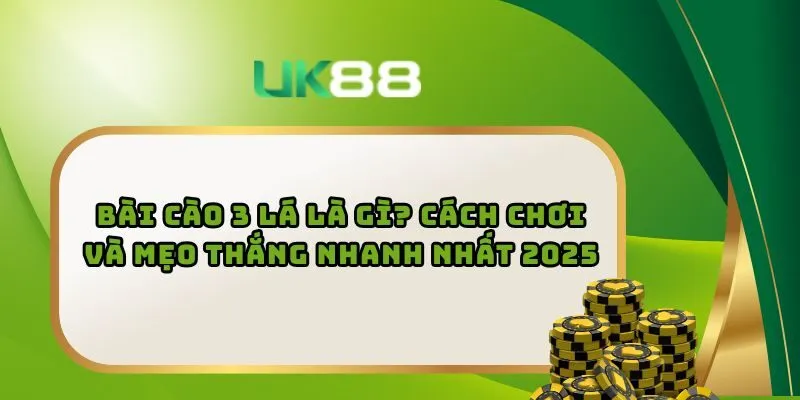 Bài Cào 3 Lá Là Gì? Cách Chơi Và Mẹo Thắng Nhanh Nhất 2025