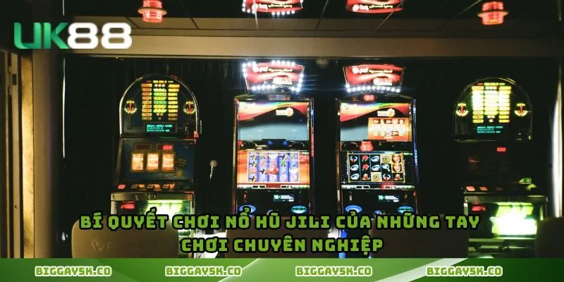 Bí quyết chơi nổ hũ JILI của những tay chơi chuyên nghiệp