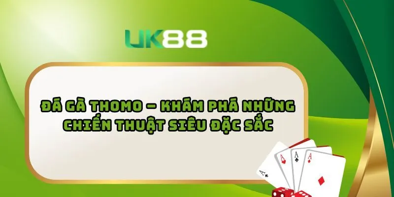 Đá Gà Thomo – Khám Phá Những Chiến Thuật Siêu Đặc Sắc