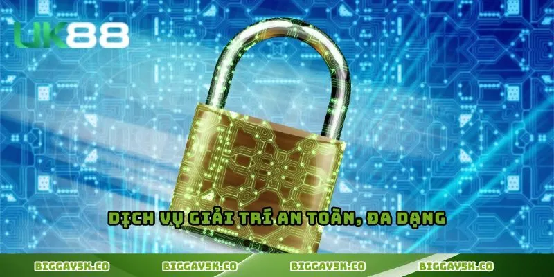 Dịch vụ giải trí an toàn, đa dạng