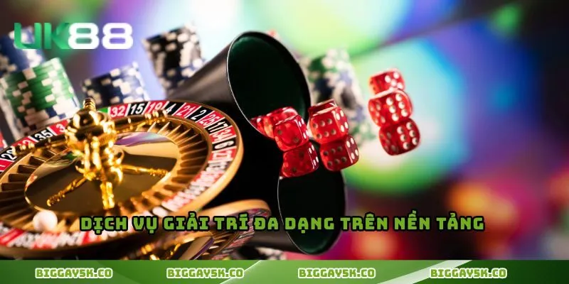 Dịch vụ giải trí đa dạng trên nền tảng