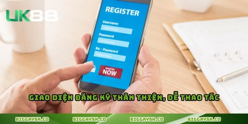 Giao diện đăng ký thân thiện, dễ thao tác