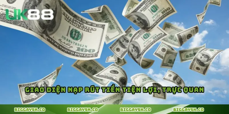 Giao diện nạp rút tiền tiện lợi, trực quan