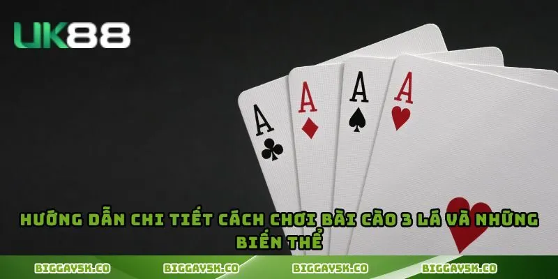 Hướng dẫn chi tiết cách chơi bài cào 3 lá và những biến thể