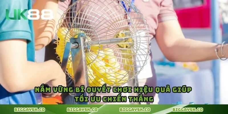 Nắm vững bí quyết chơi hiệu quả giúp tối ưu chiến thắng