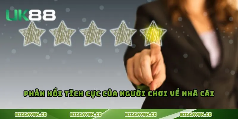 Phản hồi tích cực của người chơi về nhà cái
