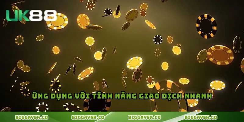 Ứng dụng với tính năng giao dịch nhanh
